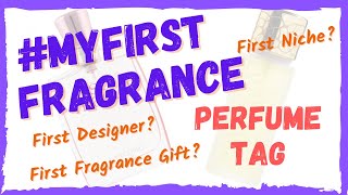 #MyFirst Fragrance TAG | tagged by Kay LovesPerfume