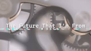 The Future I'm From.. (Brime Lore Video)