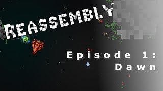 Reassembly | Episode 1: Dawn | Intergalactic Communism Quest