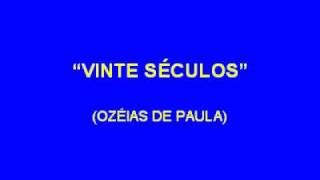 VINTE SÉCULOS (OZÉIAS DE PAULA)