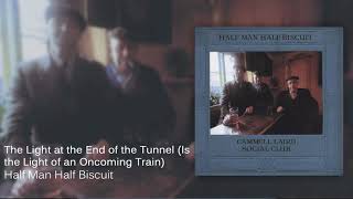 Half Man Half Biscuit - The Light at the End of the Tunnel (Is the Light of an Oncoming Train) [Offi