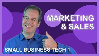 Small Business Technology - Part 1, Marketing & Sales