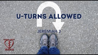 U Turns Allowed (Jeremiah 3)