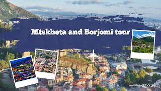 Mtskheta-Borjomi tour from Tbilisi : Highlights and more