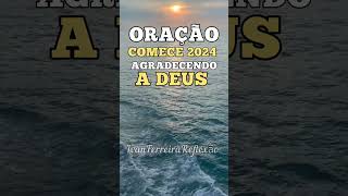 COMECE 2024 AGRADECENDO A DEUS #oraçãodatarde #feliz2024 #reflexão