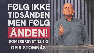 Følg ikke tidsånden, men bli ledet av Ånden! | Romerbrevet 12:1-2