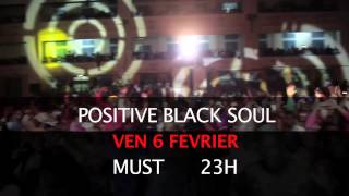 POSITIVE BLACK SOUL au MUST ce Vendredi 06 Fevrier à 23H