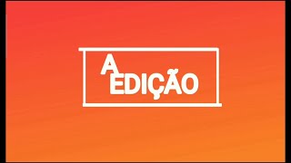 Assista o 'A Edição' deste sábado [18/02/2023] - #AEdição