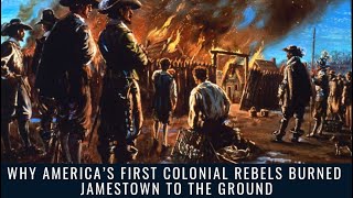 Why America’s First Colonial Rebels Burned Jamestown to the Ground