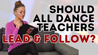 Let's Talk: Should Dance Teachers Be Able To Lead and Follow?