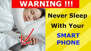 Why You Should Never Sleep With Your Phone Near You ! 3 Major Reasons With Scientific Facts.