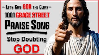 Morning Worship | Stop Doubting God | An Uplifting Worship Song to Strengthen Your Faith