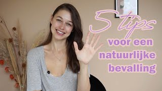 5 tips voor een natuurlijke bevalling zonder pijnbestrijding!