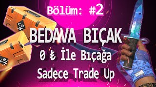 CS2'de Sıfırdan Bıçağa Serisi - Sadece Trade Up / Bedava Bıçak - Katlama Sanatı | CSKaplanı Bölüm #2