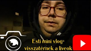 Esti mini vlog + visszatérnek a liveok