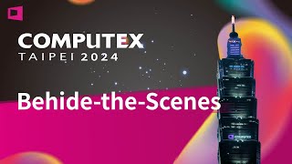 COMPUTEX 2024: Exclusive Behind-the-Scenes Look!