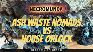 Ash Waste Nomads vs House Orlock | Necromunda Battle Report S4E8