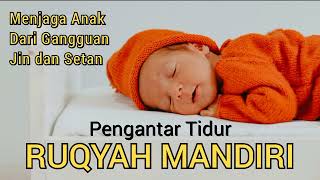 Ayat Al-Qur'an untuk Ruqyah Mandiri • Menjaga anak - anak dari gangguan jin & setan #pengantartidur