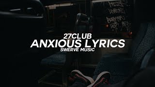 27CLUB - Anxious (Lyrics / Lyric Video)