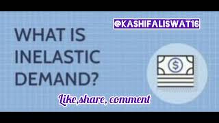 Topic For today is Inelastic demand ..Feel free relaxed and watch my new video @kashifaliswat16