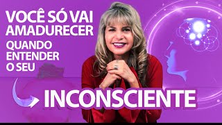 VOCÊ só conseguirá AMADURECER EMOCIONALMENTE qdo entender seu INSCONSCIENTE que ACONTECEU no PASSADO