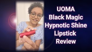 UOMA Black Magic Hypnotic Shine Lipstick Review