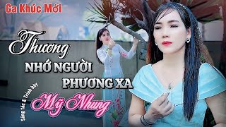 Sáng Tác Mới - THƯƠNG NHỚ NGƯỜI PHƯƠNG XA  | ST & TB: Mỹ Nhung  | Dẫu biết rằng tình ta..