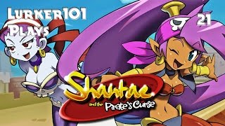 Lurker101 Plays Shantae and the Pirates Curse (Part 21)