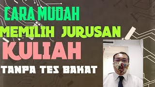 CARA MUDAH MEMILIH JURUSAN KULIAH TANPA TES BAKAT DAN MINAT