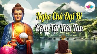 Nghe Tụng Thần Chú Đại Bi Mỗi Ngày Bệnh Tật Tiêu Tan Tài Lộc Tự Đến - Audio Thanh Tịnh Tâm