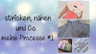 Meine Prozesse Was stricke und nähe ich aktuell / stricken für Anfänger