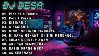 DJ DESA "Plat KT x Takutu, Peluit Parkir | DJ DESA REMIX | DJ DESA FULL ALBUM TERBARU 2024