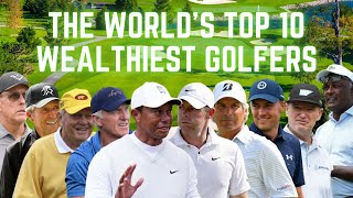 The World's Top 10 Wealthiest Golfers (2023)