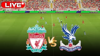 🔴LIVE Crystal Palace vs Liverpool | England - Premier League | Match Live Today