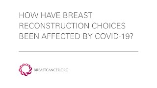 How Have Breast Reconstruction Choices Been Affected By COVID-19?