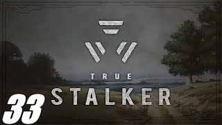 33. S.T.A.L.K.E.R. True Stalker. Глава 8. Лицом к лицу. Чужой среди чужих и по следам сталкера.