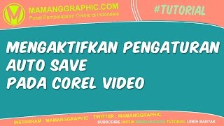 Mengaktifkan Pengaturan Auto Save Pada Corel Video