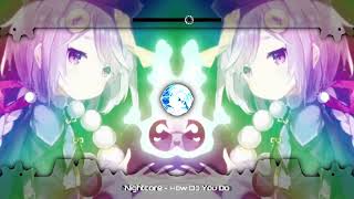 Nightcore - How Do You Do