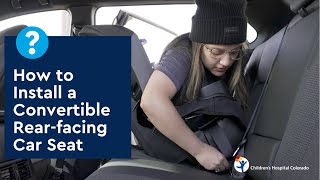 How to Install a Convertible Rear-facing Car Seat