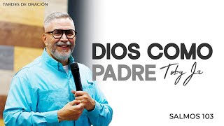 Dios como Padre - Pastor Toby Jr.