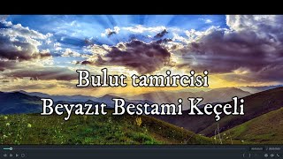 Bulut tamircisi | Beyazıt Bestami Keçeli