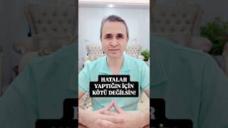 Hatalar yaptığın için kötü değilsin!#hata #değerli #pratik #mükemmel #kusursuz #insan #yaşam