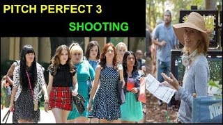 PITCH PERFECT 3 | SHOOTING PROCESS | BEHIND THE SCENES