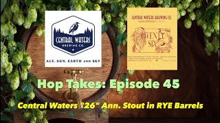 Hop Takes - Central Waters 26 - Aged for 35 Months in Buffalo Trace Rye Barrels