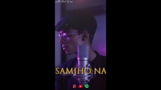 SAMJHO NA | Aditya Rikhari | Cover Song | Ali Shah Karim