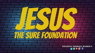 PENTABJA: SUNDAY NIGHT WORSHIP: "Jesus the Sure Foundation"- JANUARY 28, 2024