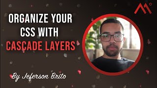 Organize your CSS with Cascade Layers, por Jeferson Brito