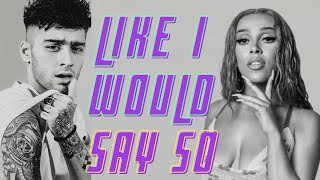 Like I Would Say So | Zayn x Doja Cat