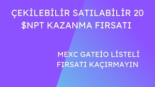 MEXC Gateİo ve Bir Çok Borsada Listeli 20$NPT Token Kazanma Fırsatı Yatırım Yok Çekilebilir