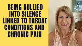 Being Bullied into Silence Linked to Throat Conditions & Chronic Pain #Silenced #Bullied #illness